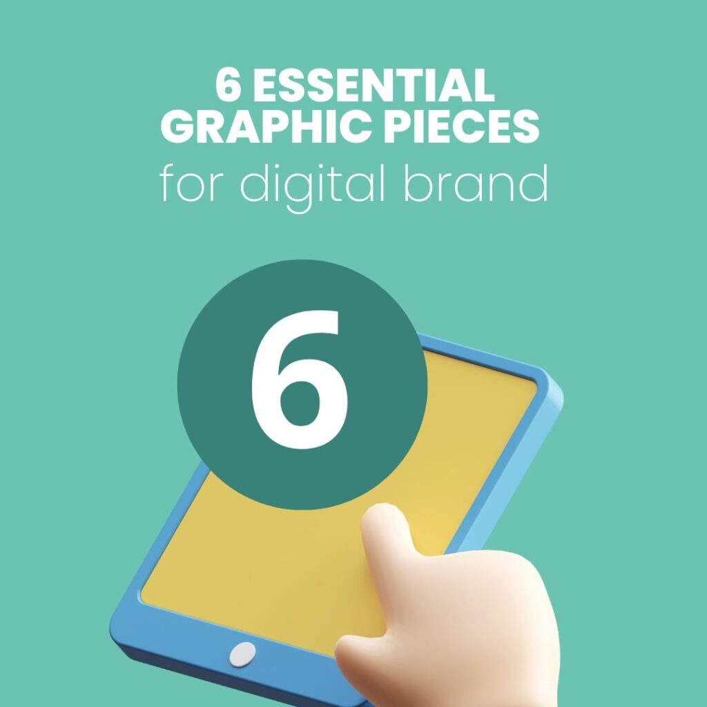 6 essential graphic pieces for a digital brand