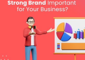 Why is Having a Strong Brand Important for Your Business?